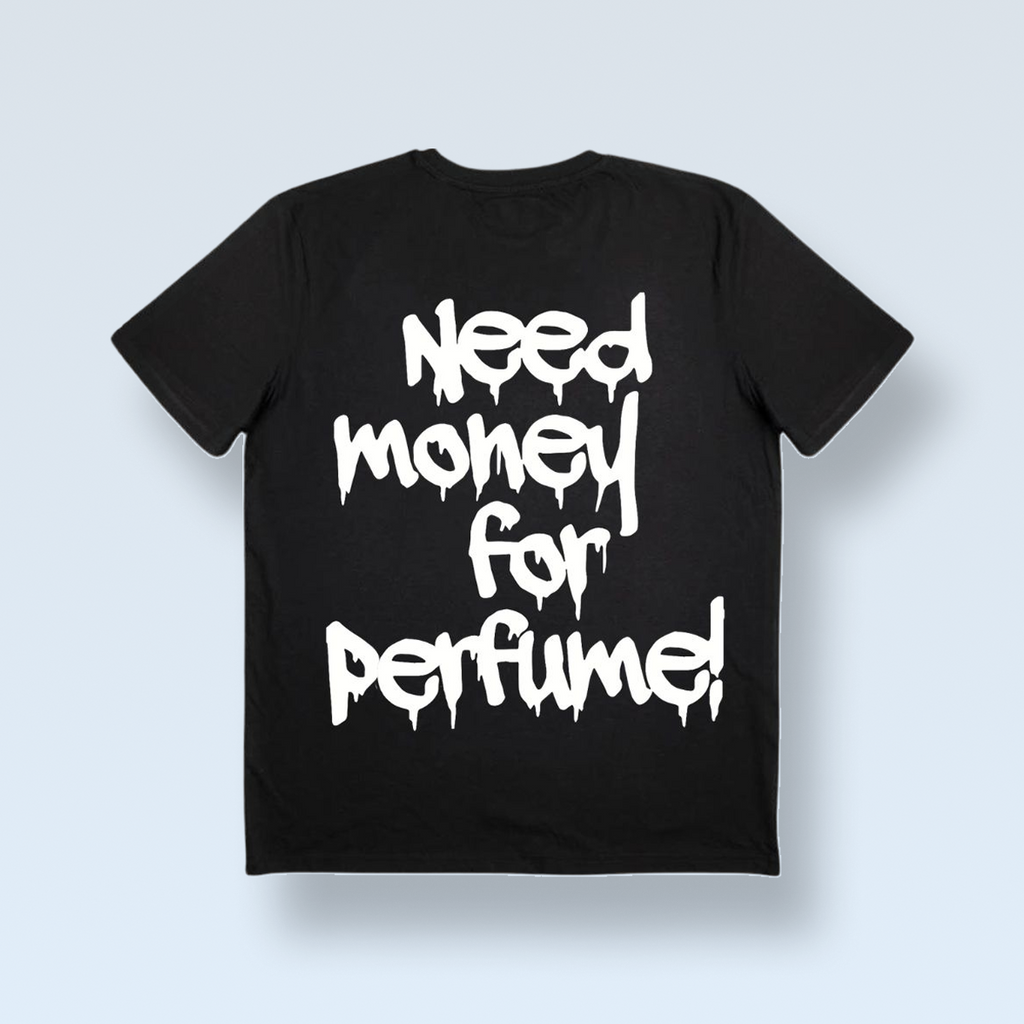 "BRAUCHE GELD FÜR PARFUM!" T-SHIRT