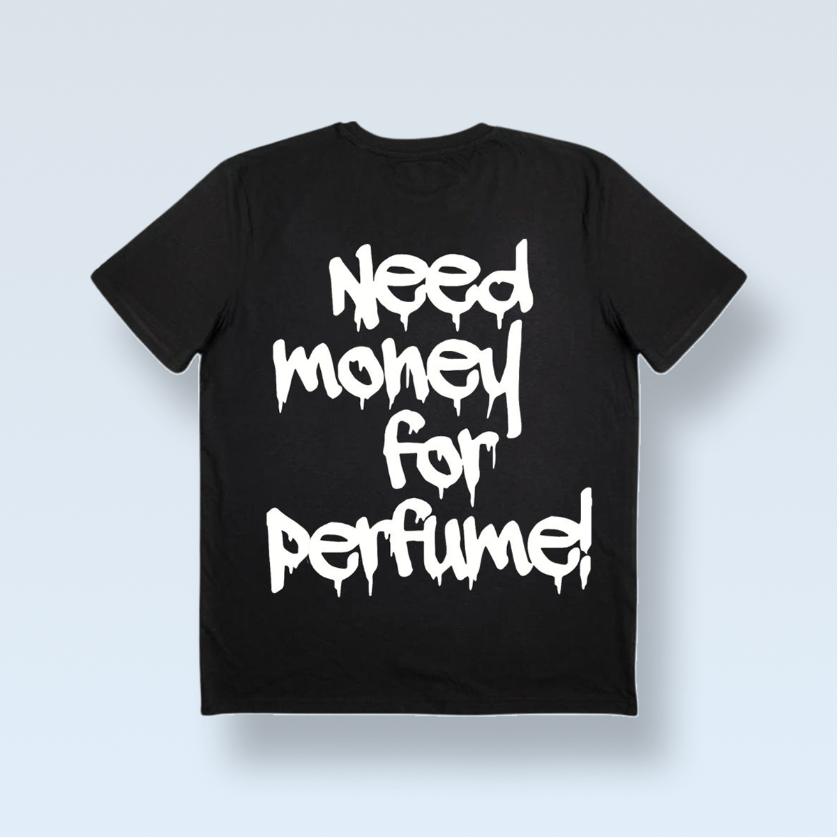 "BRAUCHE GELD FÜR PARFUM!" T-SHIRT