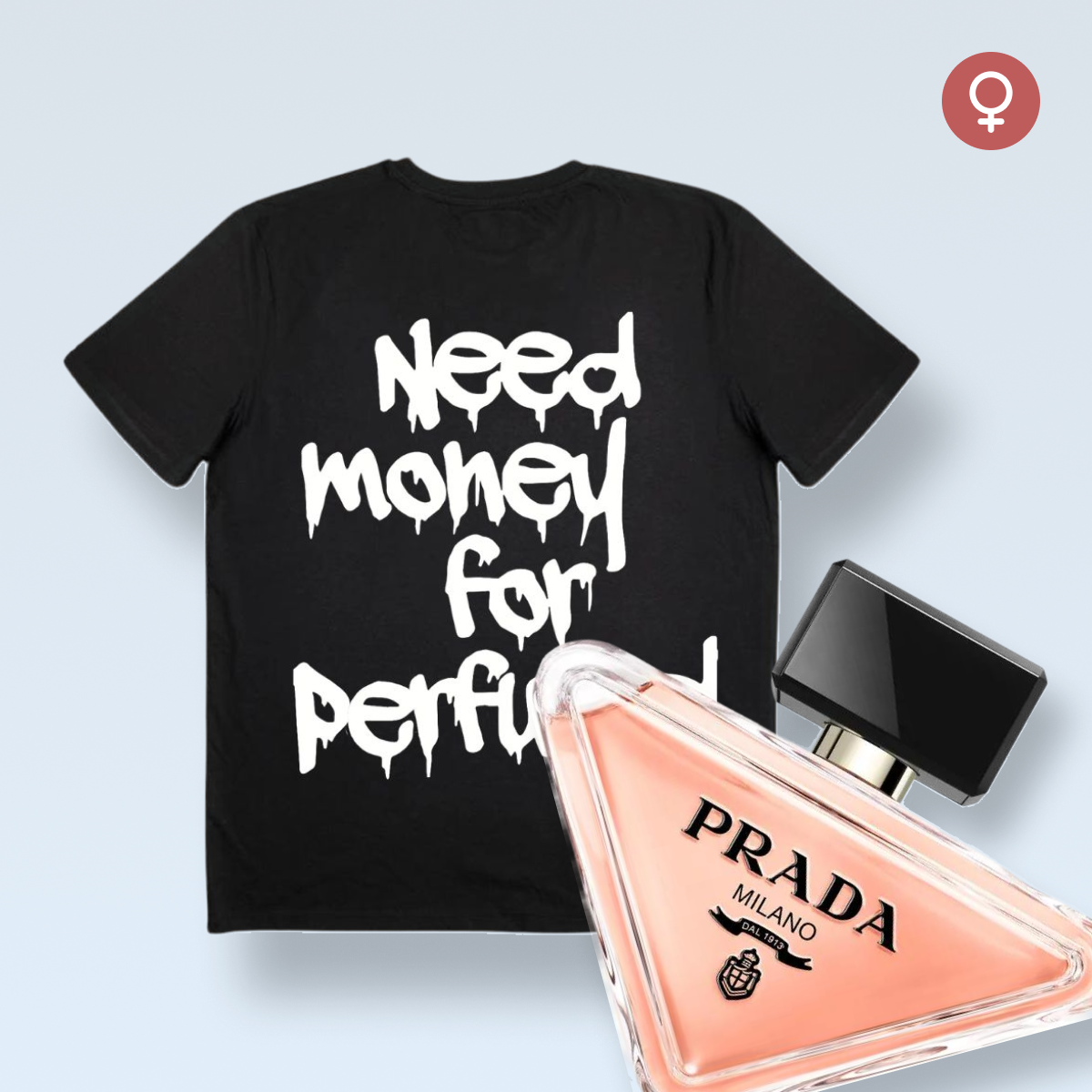 "BRAUCHE GELD FÜR PARFUM!" T-SHIRT