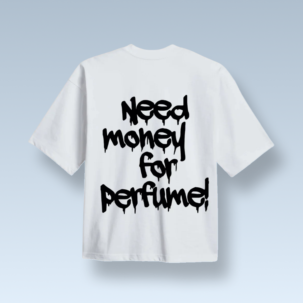 "BRAUCHE GELD FÜR PARFUM!" T-SHIRT