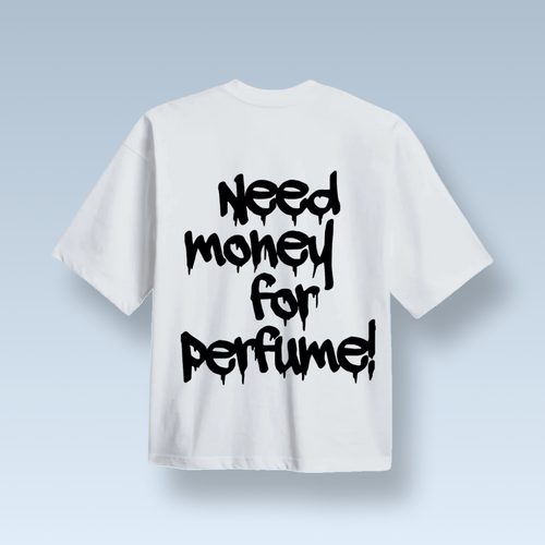 "BRAUCHE GELD FÜR PARFUM!" T-SHIRT