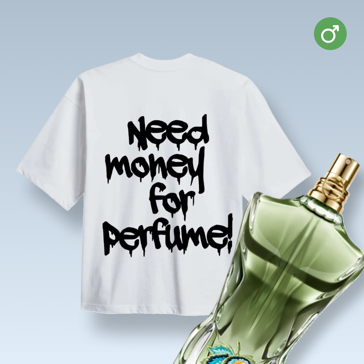 "BRAUCHE GELD FÜR PARFUM!" T-SHIRT